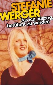 als ich auszog berühmt zu werden Buchcover